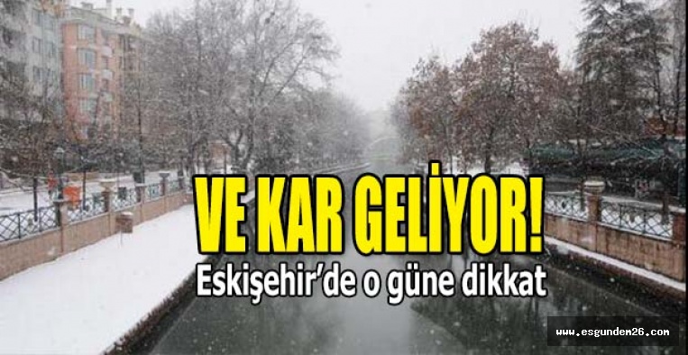 Eskişehir’e kar geliyor