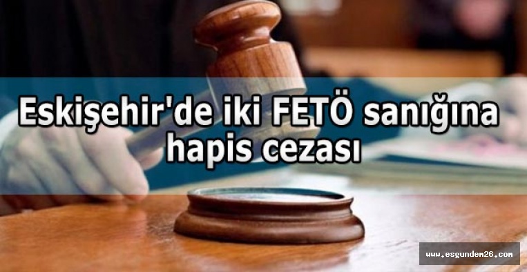 FETÖ SANIKLARINA HAPİS CEZASI