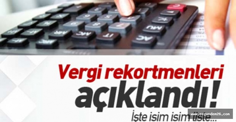 İŞTE ESKİŞEHİR’İN VERGİ REKORTMENLERİ