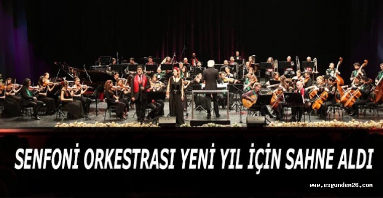 SENFONİ ORKESTRASI YENİ YIL İÇİN SAHNE ALDI