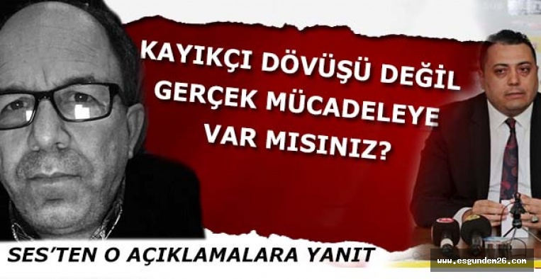 SES: KAYIKÇI DÖVÜŞÜ DEĞİL GERÇEK MÜCADELEYE VAR MISINIZ?