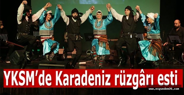 YKSM’de Karadeniz rüzgârı esti