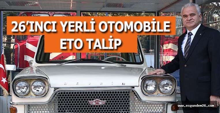 26’INCI YERLİ OTOMOBİLE ETO TALİP