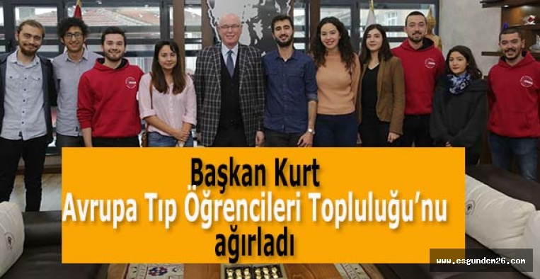 Başkan Kurt Avrupa Tıp Öğrencileri Topluluğu’nu ağırladı