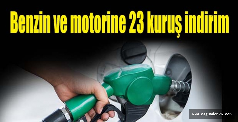 Benzin ve motorine 23 kuruş indirim