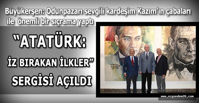 “ATATÜRK: İZ BIRAKAN İLKLER” SERGİSİ AÇILDI