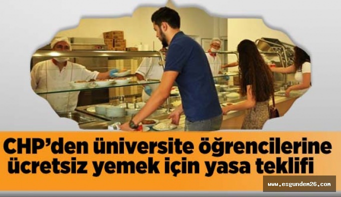 CHP’den üniversite öğrencilerine ücretsiz yemek için yasa teklifi