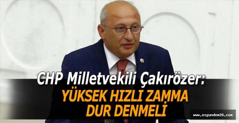 CHP’Lİ ÇAKIRÖZER DEMİRYOLLARINI ZAMMI GERİ ÇEKMEYE ÇAĞIRDI