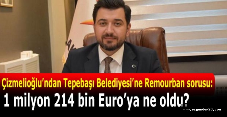 Çizmelioğlu’ndan Tepebaşı Belediyesi’ne Remourban sorusu