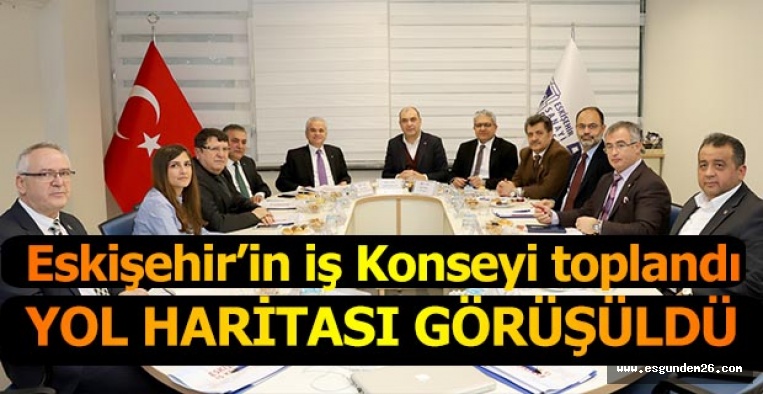 Eskişehir’in İş Konseyi yol haritasını görüştü