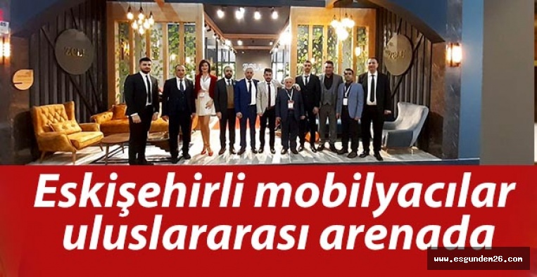 Eskişehirli mobilyacılar uluslararası arenada