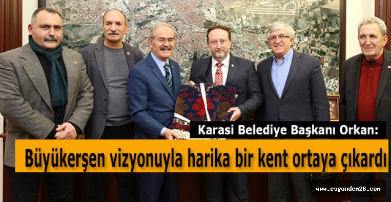 KARASİ BELEDİYE BAŞKANI ORKAN  BAŞKAN BÜYÜKERŞEN’E ZİYARET