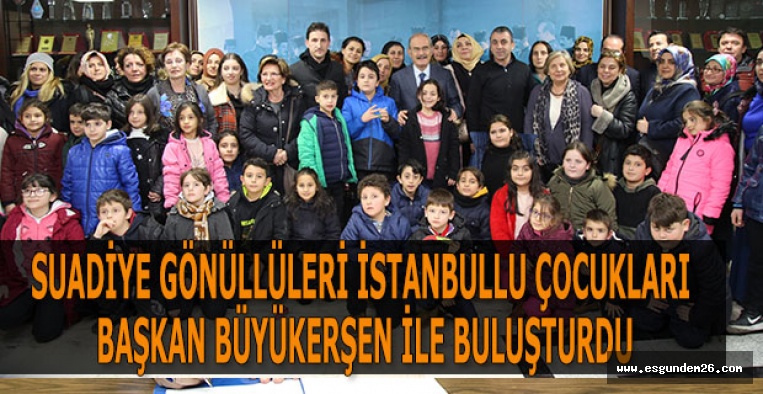 SUADİYE GÖNÜLLÜLERİ İSTANBULLU ÇOCUKLARI BAŞKAN BÜYÜKERŞEN İLE BULUŞTURDU