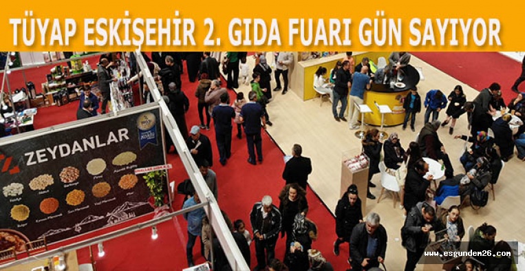 TÜYAP ESKİŞEHİR 2. GIDA FUARI GÜN SAYIYOR