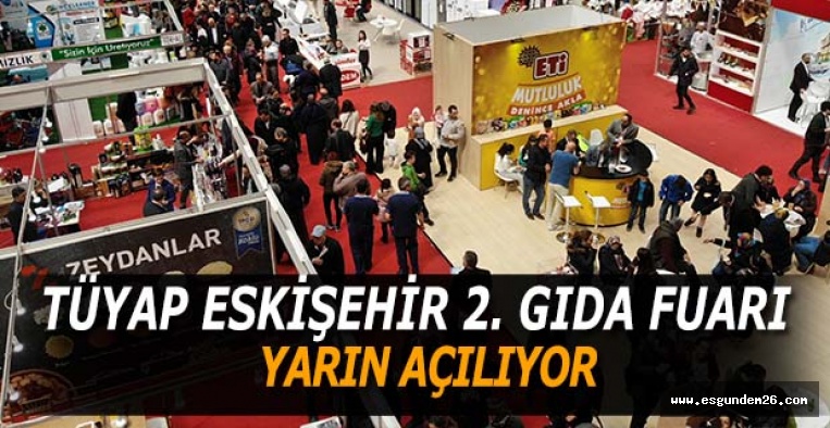 TÜYAP ESKİŞEHİR 2. GIDA FUARI YARIN AÇILIYOR