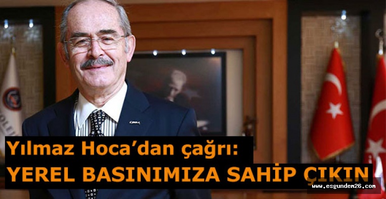 YILMAZ HOCA’DAN ÇAĞRI: YEREL BASINIMIZA SAHİP ÇIKIN