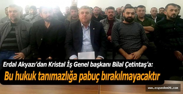 AKYAZI: BU HUKUK TANIMAZLIĞA PABUÇ BIRAKILMAYACAKTIR