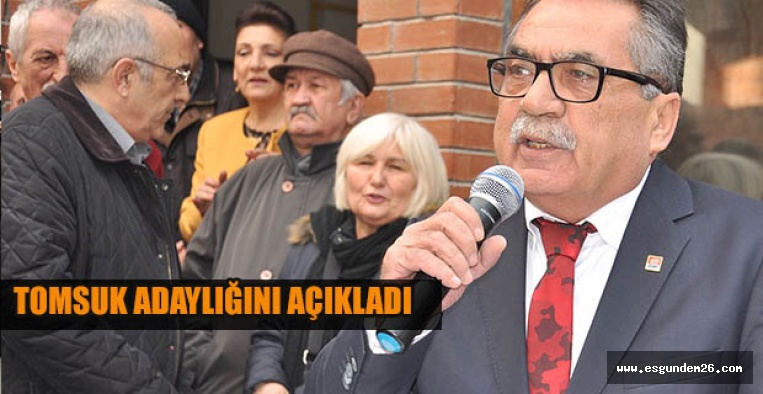 CHP’DE KONGRE SÜRECİ: TOMSUK ADAYLIĞINI AÇIKLADI