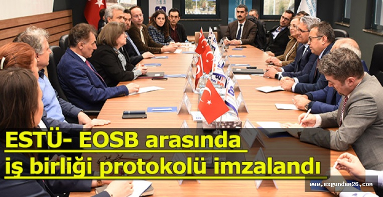 ESTÜ- EOSB arasında iş birliği protokolü imzalandı