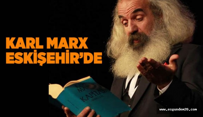 KARL MARX ESKİŞEHİR'DE