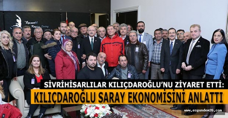 SİVRİHİSARLILAR KILIÇDAROĞLU’NU ZİYARET ETTİ