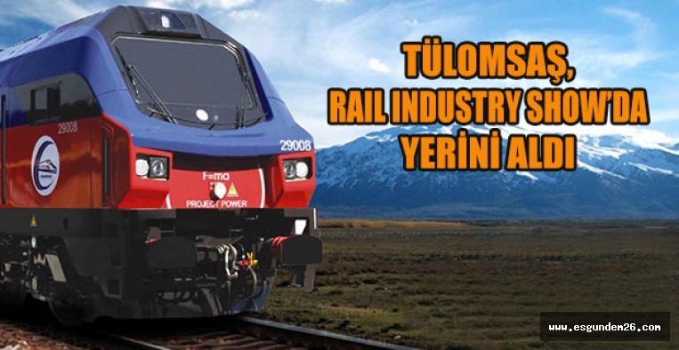 TÜLOMSAŞ, RAIL INDUSTRY SHOW’da YERİNİ ALDI