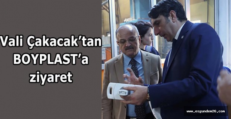 Vali Çakacak, BOYPLAST Üretim Tesislerini Ziyaret Etti