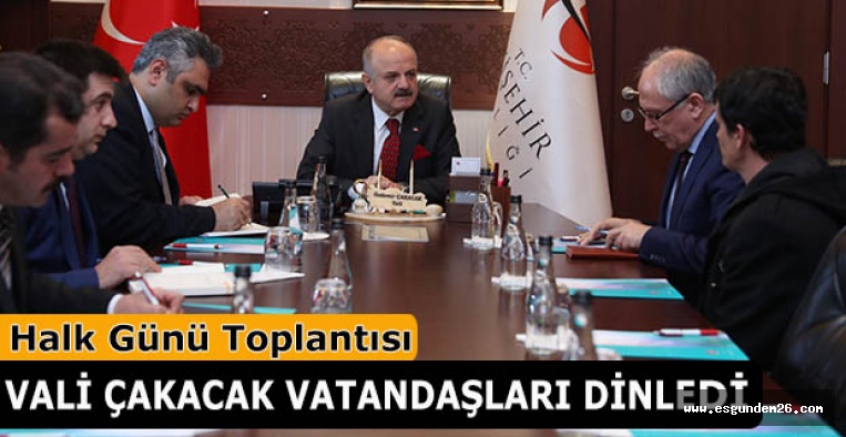 VALİ ÇAKACAK VATANDAŞLARI DİNLEDİ