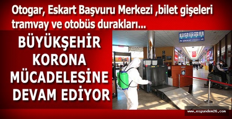 BÜYÜKŞEHİR KORONA MÜCADELESİNE DEVAM EDİYOR