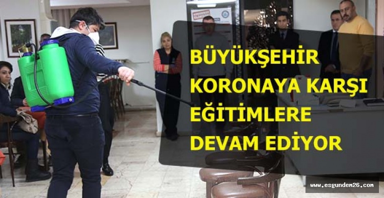 BÜYÜKŞEHİR KORONAYA KARŞI EĞİTİMLERE DEVAM EDİYOR