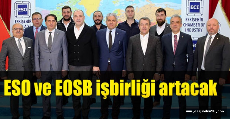 ESO ve EOSB işbirliği artacak