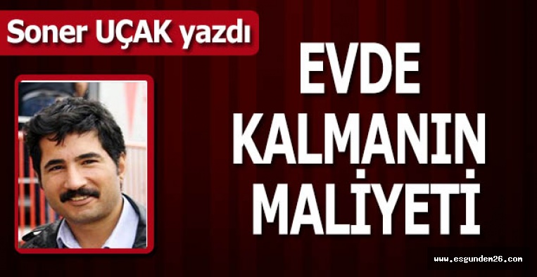 EVDE KALMANIN MALİYETİ