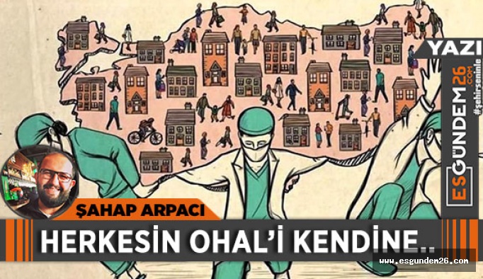 HERKESİN OHAL’İ KENDİNE..