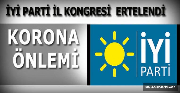 İYİ PARTİ ESKİŞEHİR İL KONGRESİ ERTELENDİ