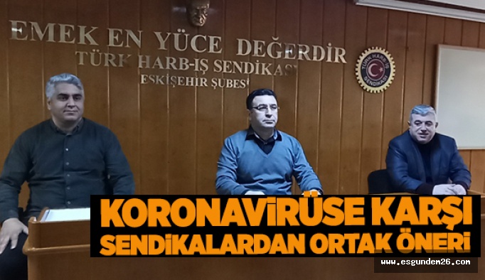 Koronavirüse karşı sendikalardan ortak öneri