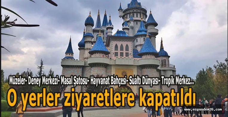 O yerler ziyaretlere kapatıldı