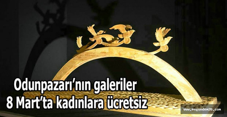 Odunpazarı’nın galeriler 8 Mart’ta kadınlara ücretsiz