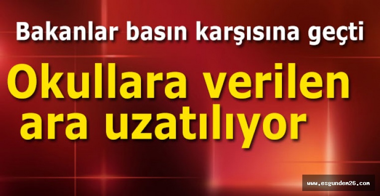 Okullara verilen ara uzatılıyor