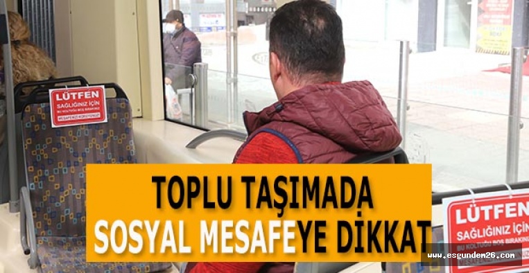 TOPLU TAŞIMADA ‘SOSYAL MESAFE’YE  DİKKAT