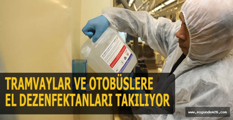 TRAMVAYLAR VE OTOBÜSLERE  EL DEZENFEKTANLARI TAKILIYOR