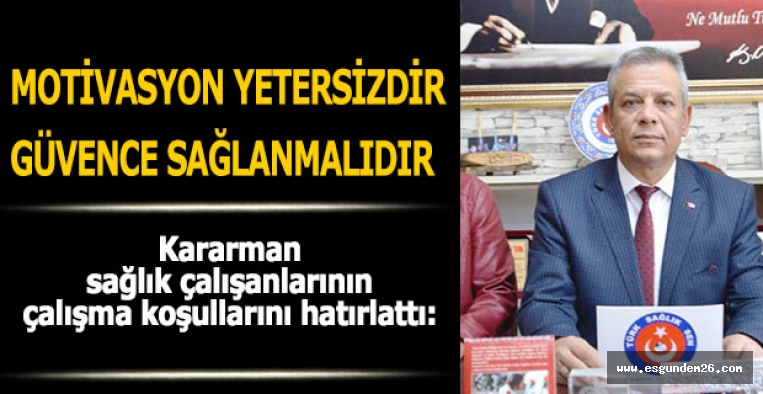 Türk Sağlık Sen Şube Başkanı Kararman: Motivasyon yetersizdir güvence sağlanmalıdır