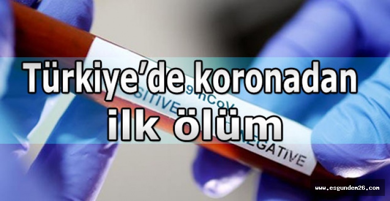 TÜRKİYE'DE KORONADAN İLK ÖLÜM