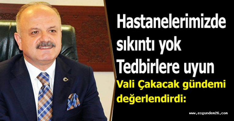 Vali Çakacak gündemi değerlendirdi