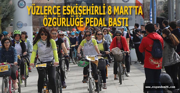 YÜZLERCE ESKİŞEHİRLİ 8 MART'TA  ÖZGÜRLÜĞE PEDAL BASTI