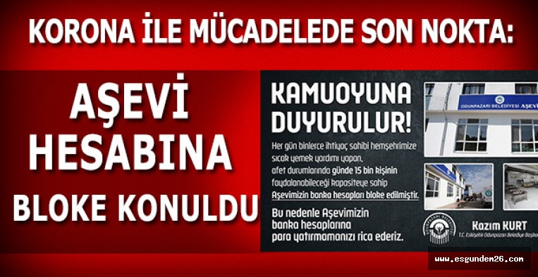 AŞEVİ HESABINA BLOKE KONULDU