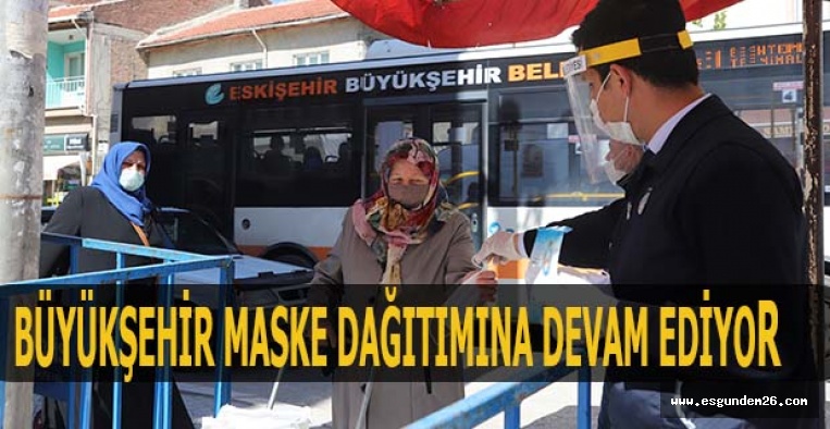 BÜYÜKŞEHİR MASKE DAĞITIMINA DEVAM EDİYOR