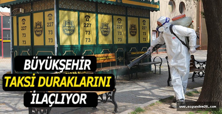 BÜYÜKŞEHİR TAKSİ DURAKLARINI İLAÇLIYOR