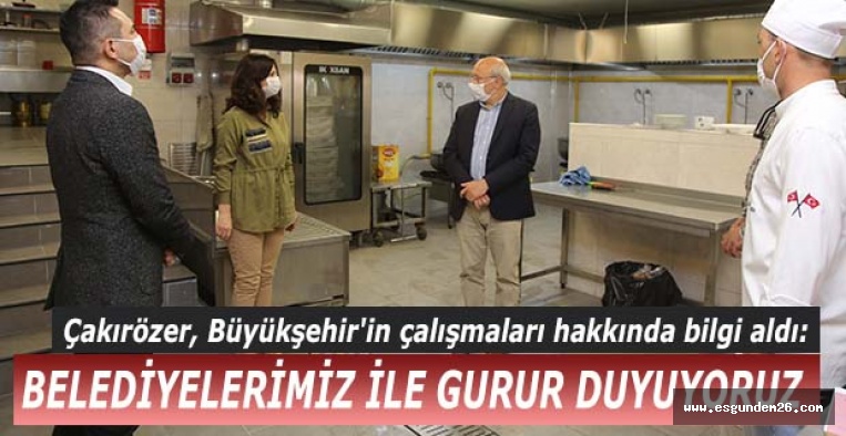 ÇAKIRÖZER: BELEDİYELERİMİZ İLE GURUR DUYUYORUZ