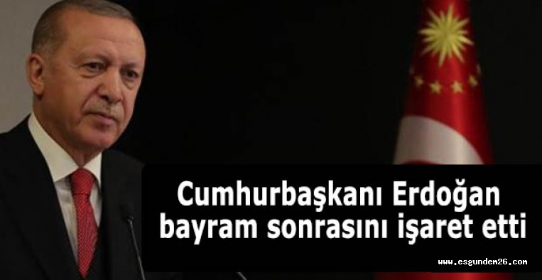 Cumhurbaşkanı Erdoğan bayram sonrasını işaret etti