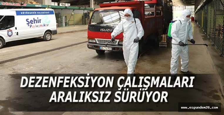 DEZENFEKSİYON ÇALIŞMALARI ARALIKSIZ SÜRÜYOR